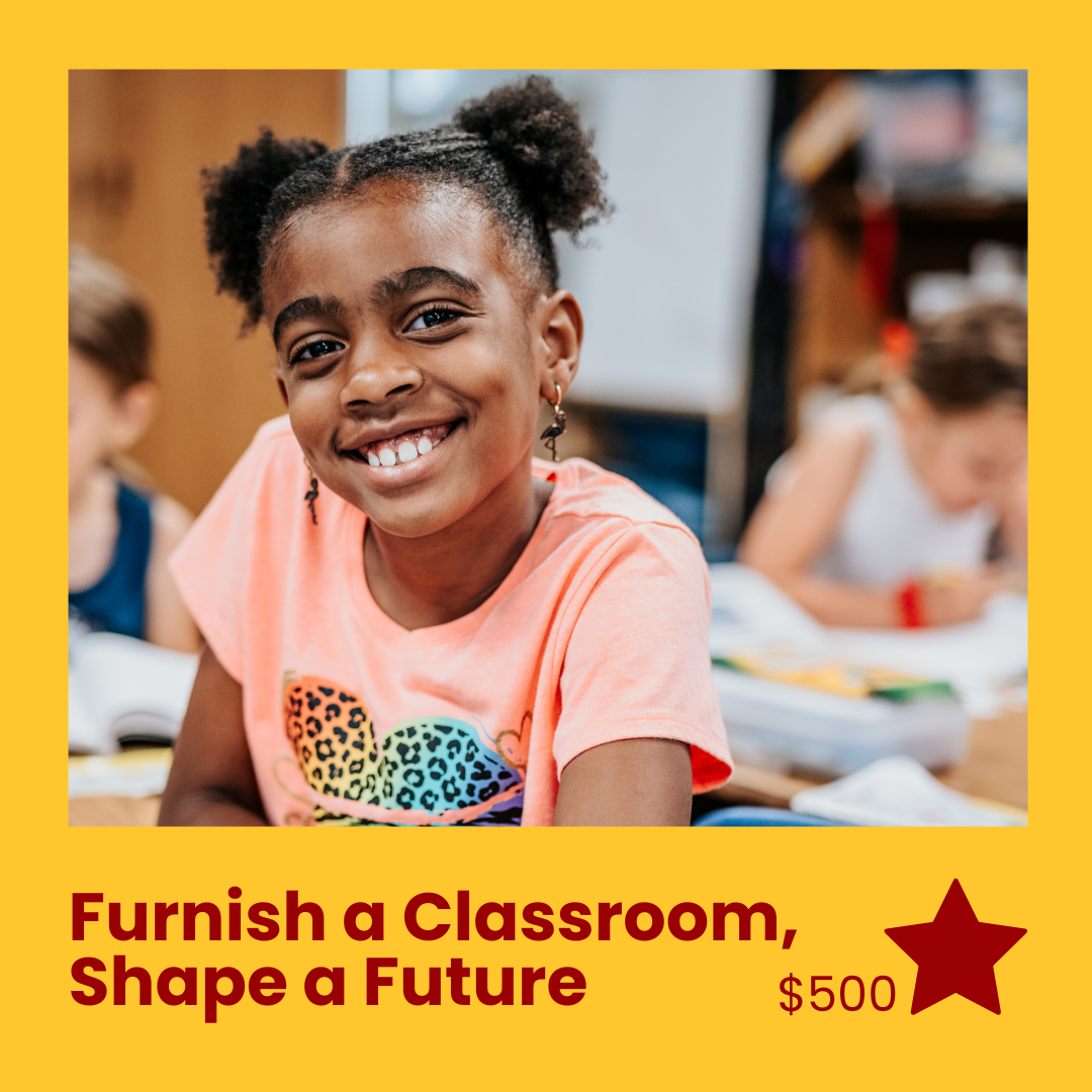 Furnish a Classroom, Shape a Future - $500