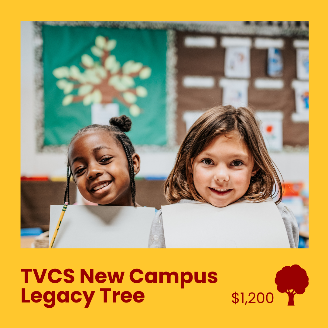 TVCS New Campus Legacy Tree - $1,200